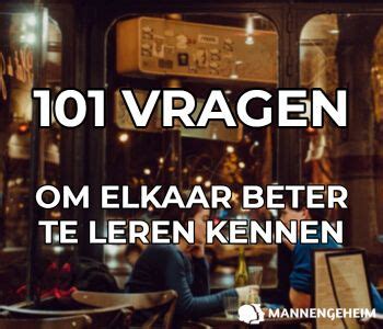 101 Vragen Om Elkaar Beter Te Leren Kennen。